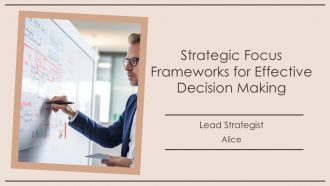 Strategic Focus Frameworks For Effective Decision Making PPT Demonstration AT