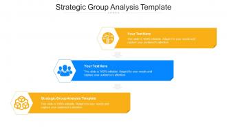 Strategic Group Analysis Template Ppt Powerpoint Presentation Icon Graphic Images Cpb
