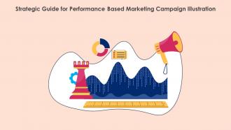 Strategic Guide For Performance Based Marketing Campaign Illustration