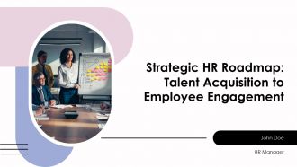 Strategic HR Roadmap Talent Acquisition To Employee Engagement PPT Sample AT