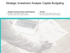 Strategic investment analysis capital budgeting ppt powerpoint ideas sample cpb