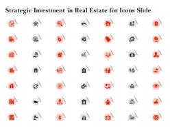 Strategic Investment In Real Estate For Icons Slide Ppt Powerpoint Presentation Examples