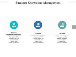 Strategic knowledge management ppt powerpoint presentation icon background images cpb