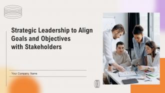 Strategic Leadership To Align Goals And Objectives With Stakeholders Complete Deck Strategy CD V