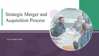 Strategic Merger And Acquisition Process Powerpoint Ppt Template Bundles