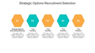 Strategic options recruitment selection ppt powerpoint presentation layouts inspiration cpb