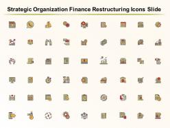 Strategic organization finance restructuring icons slide ppt graphics