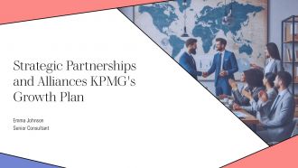 Strategic Partnerships And Alliances Kpmgs Growth Plan PPT Summary AT