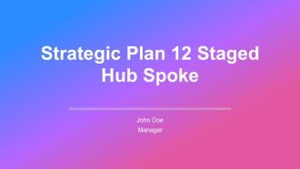 Strategic Plan 12 Staged Hub Spoke PPT Designs AT
