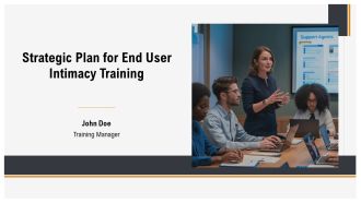 Strategic Plan For End User Intimacy Training PPT Sample AT