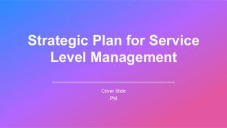 Strategic Plan For Service Level Management PPT Sample AT Strategic Plan For Service Level Management PPT Sample AT