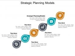 Strategic planning models ppt powerpoint presentation icon pictures cpb