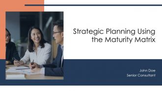 Strategic Planning Using The Maturity Matrix PPT Demonstration AT