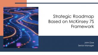 Strategic Roadmap Based On Mckinsey 7S Framework PPT Slides AT
