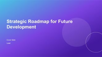 Strategic Roadmap For Future Development PPT Slides AT