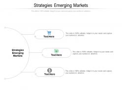 Strategies emerging markets ppt powerpoint presentation professional outfit cpb
