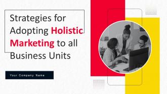 Strategies For Adopting Holistic Marketing To All Business Units Powerpoint Presentation Slides MKT CD V