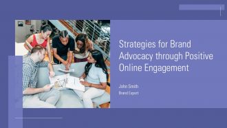 Strategies For Brand Advocacy Through Positive Online Engagement PPT Sample ACP