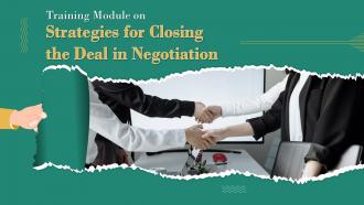 Strategies For Closing The Deal In Negotiation Training Ppt