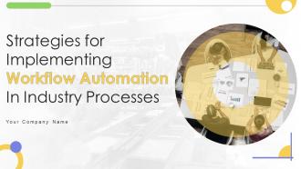 Strategies For Implementing Workflow Automation In Industry Processes Powerpoint Presentation Slides