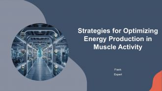 Strategies For Optimizing Energy Production In Muscle Activity PPT Structure ACP