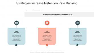 Strategies Increase Retention Rate Banking In Powerpoint And Google Slides Cpb