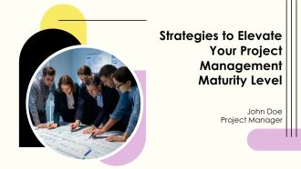 Strategies To Elevate Your Project Management Maturity Level PPT Sample AT