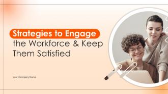 Strategies To Engage The Workforce And Keep Them Satisfied Complete Deck