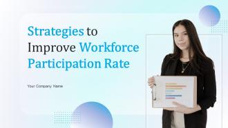 Strategies To Improve Workforce Participation Rate Complete Deck