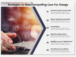 Strategies to make compelling case for change