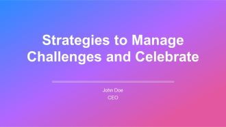 Strategies To Manage Challenges And Celebrate PPT Sample AT