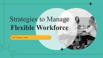 Strategies To Manage Flexible Workforce Powerpoint PPT Template Bundles DK MD