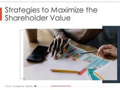 Strategies to maximize the shareholder value powerpoint presentation slides