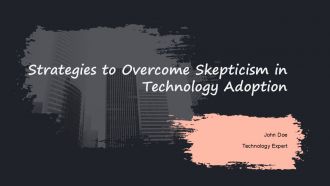 Strategies To Overcome Skepticism In Technology Adoption PPT Presentation ACP