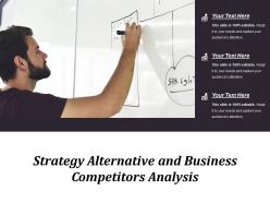 Strategy alternative and business competitors analysis