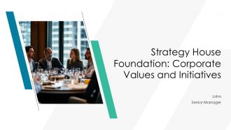 Strategy House Foundation Corporate Values And Initiatives PPT Summary AT