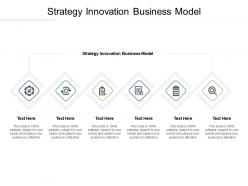 Strategy innovation business model ppt powerpoint presentation gallery deck cpb
