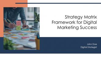 Strategy Matrix Framework For Digital Marketing Success PPT Guidelines AT