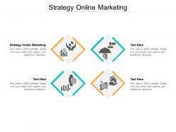Strategy online marketing ppt powerpoint presentation infographic template graphics cpb