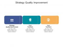 Strategy quality improvement ppt powerpoint presentation outline deck cpb