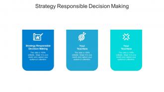 Strategy responsible decision making ppt powerpoint presentation infographic template slides cpb