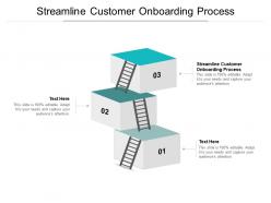 Streamline customer onboarding process ppt powerpoint presentation slides cpb
