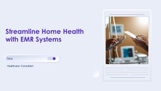 Streamline Home Health With EMR Systems PPT Designs AT