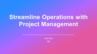 Streamline Operations With Project Management PPT Graphics AT