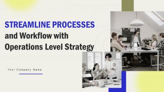 Streamline Processes And Workflow With Operations Level Strategy Complete Deck Strategy CD V