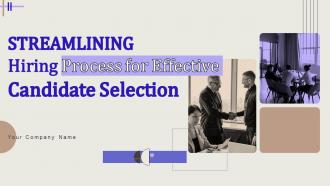 Streamlining Hiring Process For Effective Candidate Selection Powerpoint Presentation Slides