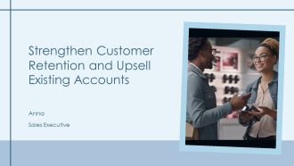 Strengthen Customer Retention And Upsell Existing Accounts PPT Slides AT