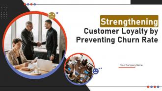 Strengthening Customer Loyalty By Preventing Churn Rate Powerpoint Presentation Slides