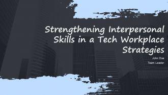 Strengthening Interpersonal Skills In A Tech Workplace Strategies PPT Structure ACP