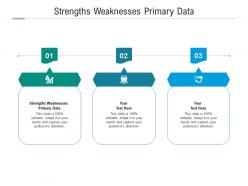 Strengths weaknesses primary data ppt powerpoint presentation inspiration styles cpb